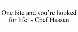 ONE BITE AND YOU’RE HOOKED FOR LIFE! - CHEF HASSAN
