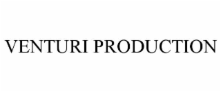VENTURI PRODUCTION