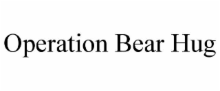 OPERATION BEAR HUG