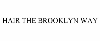 HAIR THE BROOKLYN WAY