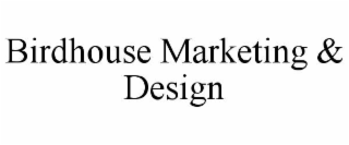 BIRDHOUSE MARKETING & DESIGN