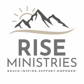 RISE MINISTRIES REACH. INSPIRE. SUPPORT. EMPOWER.