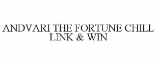 ANDVARI THE FORTUNE CHILL LINK & WIN