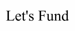 LET'S FUND