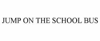 JUMP ON THE SCHOOL BUS