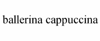 BALLERINA CAPPUCCINA