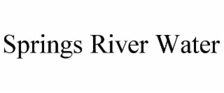 SPRINGS RIVER WATER