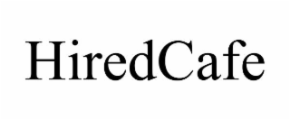 HIREDCAFE