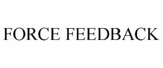 FORCE FEEDBACK