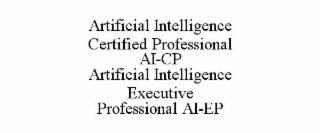 ARTIFICIAL INTELLIGENCE CERTIFIED PROFESSIONAL  AI-CP                                                                                                                                                   