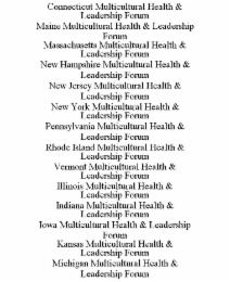CONNECTICUT MULTICULTURAL HEALTH & LEADERSHIP FORUM                                                                    MAINE MULTICULTURAL HEALTH & LEADERSHIP FORUM                                    