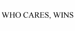 WHO CARES, WINS