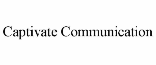CAPTIVATE COMMUNICATION