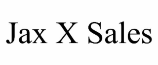 JAX X SALES