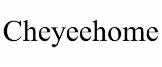 CHEYEEHOME