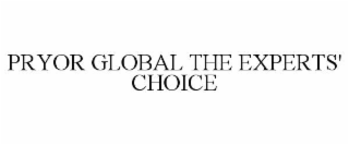 PRYOR GLOBAL THE EXPERTS' CHOICE