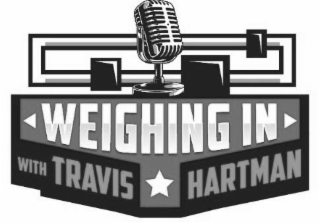 WEIGHING IN WITH TRAVIS HARTMAN
