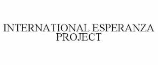 INTERNATIONAL ESPERANZA PROJECT