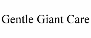 GENTLE GIANT CARE