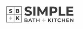 S B + K SIMPLE BATH + KITCHEN