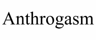 ANTHROGASM