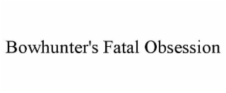 BOWHUNTER'S FATAL OBSESSION