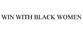 WIN WITH BLACK WOMEN