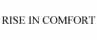 RISE IN COMFORT