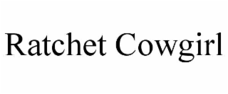 RATCHET COWGIRL