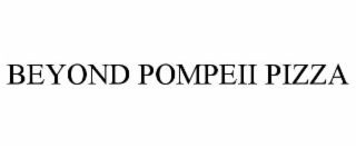 BEYOND POMPEII PIZZA