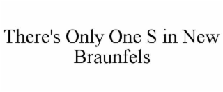 THERE'S ONLY ONE S IN NEW BRAUNFELS