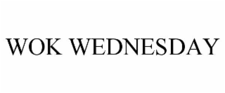 WOK WEDNESDAY