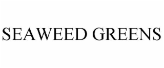 SEAWEED GREENS