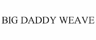 BIG DADDY WEAVE