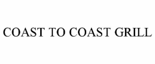 COAST TO COAST GRILL