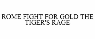 ROME FIGHT FOR GOLD THE TIGER'S RAGE