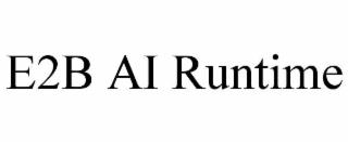 E2B AI RUNTIME