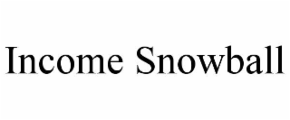 INCOME SNOWBALL