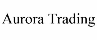 AURORA TRADING