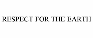 RESPECT FOR THE EARTH
