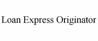 LOAN EXPRESS ORIGINATOR