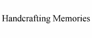 HANDCRAFTING MEMORIES