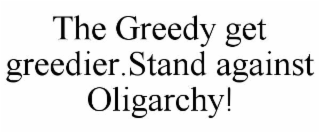 THE GREEDY GET GREEDIER.STAND AGAINST OLIGARCHY!