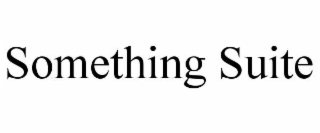 SOMETHING SUITE