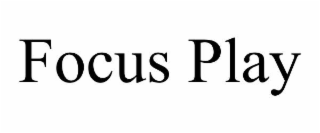 FOCUS PLAY