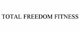 TOTAL FREEDOM FITNESS