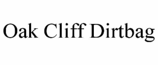 OAK CLIFF DIRTBAG