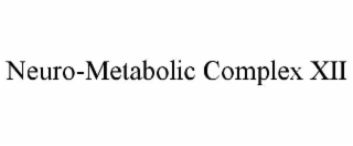 NEURO-METABOLIC COMPLEX XII