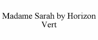 MADAME SARAH BY HORIZON VERT