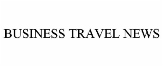 BUSINESS TRAVEL NEWS